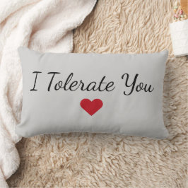 I Tolerate You Pillow – Funny Valentine Gift Kussen
