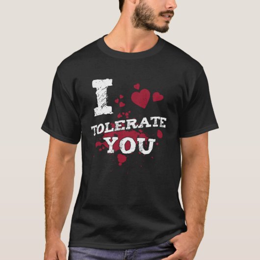 I Tolerate You Valentine Girlfriend Boyfriend Husb T-shirt (Voorkant)