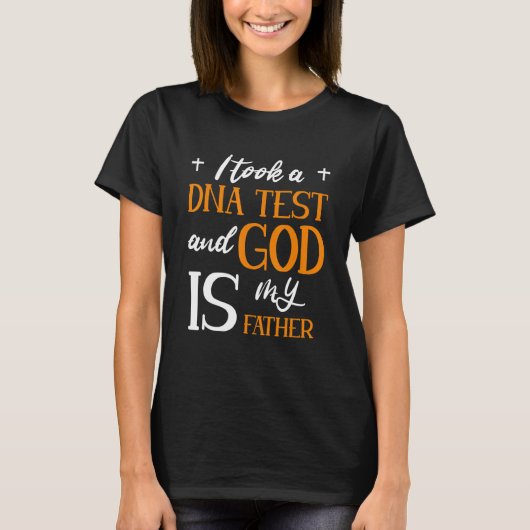 I Took A Dna Test And God Is My Father T-shirt (Voorkant)