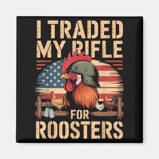 I Traded My Rifle For Roosters Veteran Chicken Far Magneet (Voorkant)