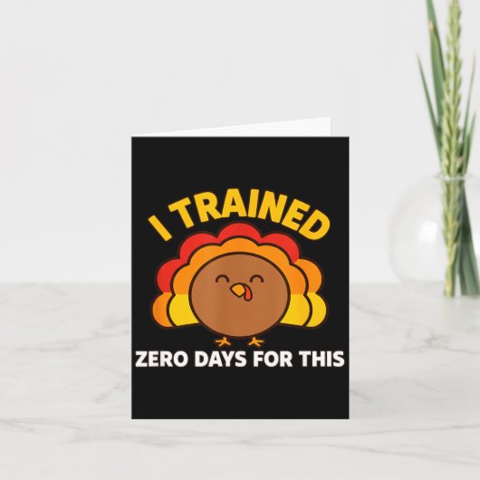 I Trained Zero Days For This Funny Thanksgiving Tu Kaart (Voorkant)