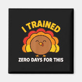 I Trained Zero Days For This Funny Thanksgiving Tu Magneet (Voorkant)