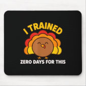 I Trained Zero Days For This Funny Thanksgiving Tu Muismat (Voorkant)