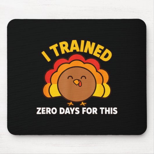 I Trained Zero Days For This Funny Thanksgiving Tu Muismat (Voorkant)