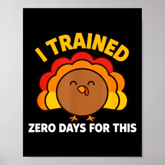 I Trained Zero Days For This Funny Thanksgiving Tu Poster (Voorkant)