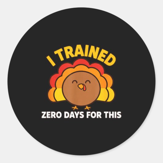 I Trained Zero Days For This Funny Thanksgiving Tu Ronde Sticker (Voorkant)