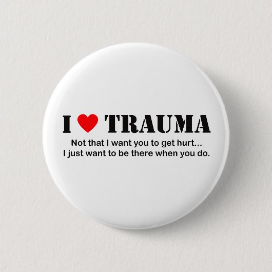 I Trauma Ronde Button 5,7 Cm (Voorkant)