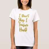 I Treasure Hunt Shopping Slogan T-shirt (Voorkant)