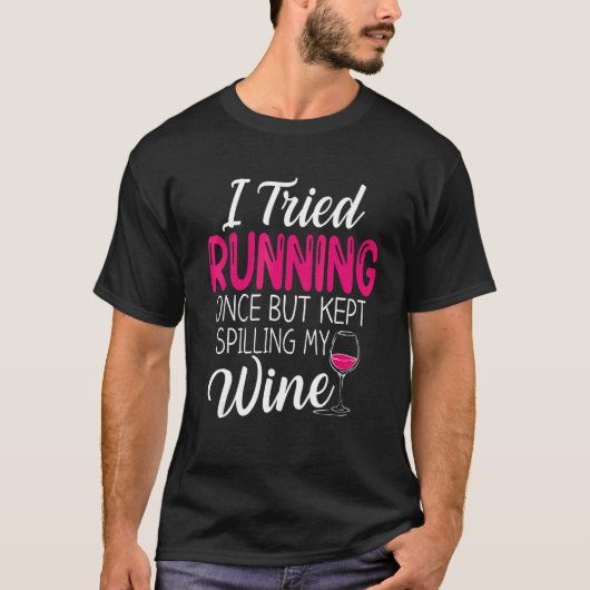 I Tried Running Once But Kept Spilling My Wine Fun T-shirt (Voorkant)