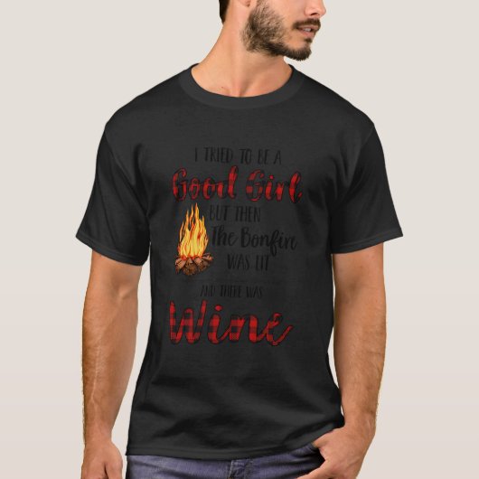 I Tried To Be But Bonfire And Wine Camg T-shirt (Voorkant)