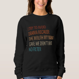 I Try To Avoid Drama Because The Mouth My Mama Gav Trui