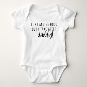 I try to be good but I take after daddy! Romper