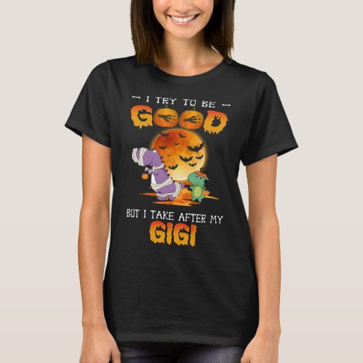 I Try To Be Good But I Take After My Gigi Dinosaur T-shirt (Voorkant)