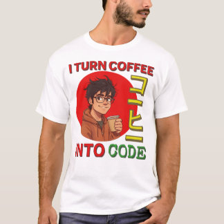 I Turn Coffee Into Code T-shirt