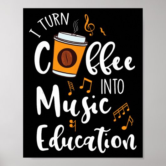 I Turn Coffee Into Music Education Music Teacher G Poster (Voorkant)
