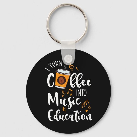 I Turn Coffee Into Music Education Music Teacher G Sleutelhanger (Voorkant)