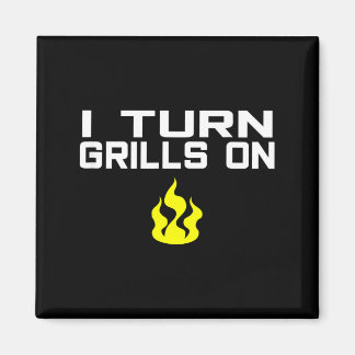 I turn grills on funny bbq grilling  magneet