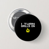 I turn grills on funny bbq grilling  ronde button 5,7 cm (Voorkant /achterkant)