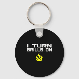 I turn grills on funny bbq grilling  sleutelhanger