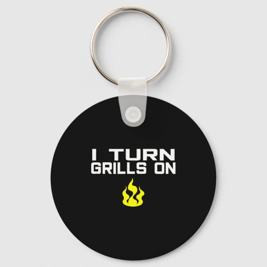 I turn grills on funny bbq grilling  sleutelhanger (Voorkant)