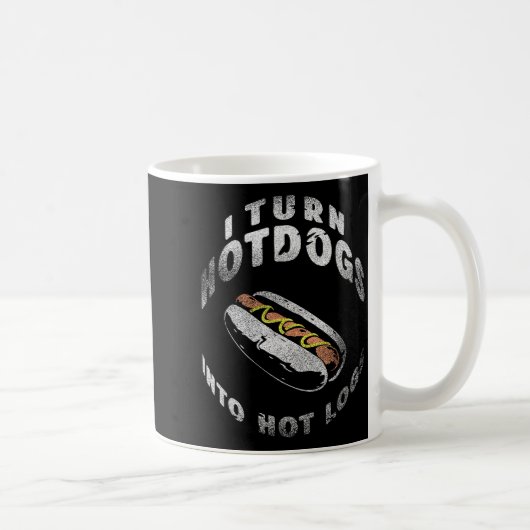 I Turn Hot Dogs Into Hot Logs  Koffiemok (Rechts)