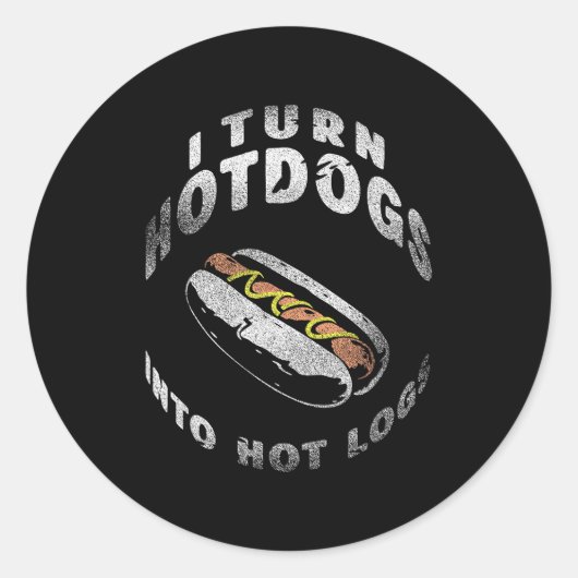 I Turn Hot Dogs Into Hot Logs  Ronde Sticker (Voorkant)