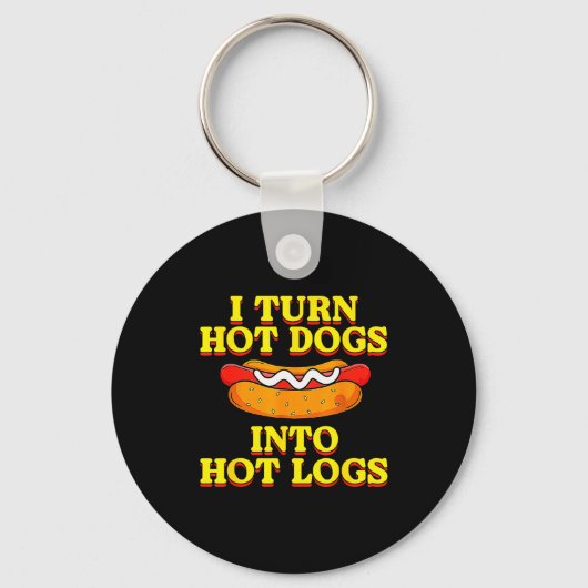 I Turn Hot Dogs Into Hot Logs Toilet Humor Crude R Sleutelhanger (Voorkant)