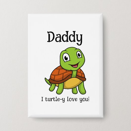 I Turtley Love You Daddy! Cute Father's Day Turtle Button (Voorkant)