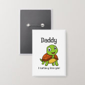 I Turtley Love You Daddy! Cute Father's Day Turtle Button (Voorkant / Achterkant)