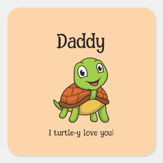I Turtley Love You Daddy! Cute Father's Day Turtle Vierkante Sticker (Voorkant)