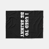I Used To Be Skinny Funny Quote  Fleece Deken (Voorkant (Horizontaal))