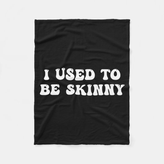 I Used To Be Skinny Funny Quote  Fleece Deken (Voorkant)