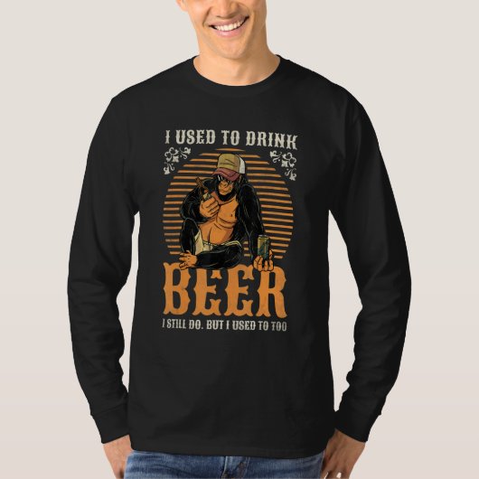 I Used To Drink Beer  I Still Do  Beer Day T-shirt (Voorkant)