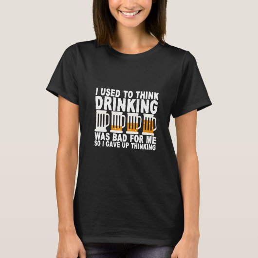 I Used To Think Drinking Was Bad For Me T-shirt (Voorkant)