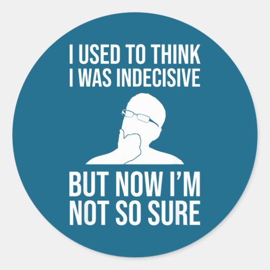 I Used To Think I Was Indecisive Funny Quote Novel Ronde Sticker (Voorkant)
