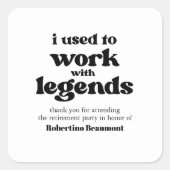 I Used To Work With Legends Funny Retirement Vierkante Sticker (Voorkant)