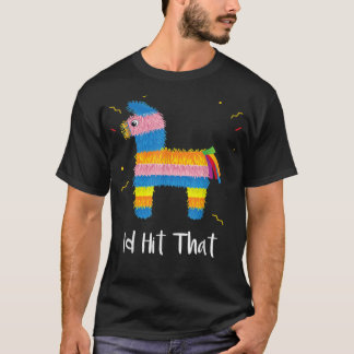 I van Hit That Pinata Cinco De Mayo Costume Fiesta T-shirt
