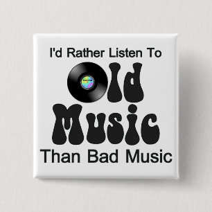 I van Rather Listen to Old Music than Bad Music Vierkante Button 5,1 Cm