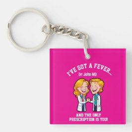 I’ve got a fever, and the only prescription is you sleutelhanger