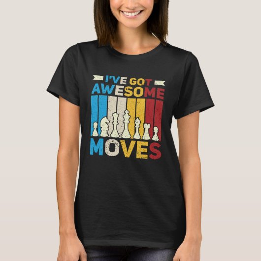 I ve Got Awesome Moves  Chess  Chess Player T-shirt (Voorkant)