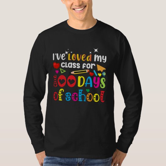 I ve Loved My Class For 100th Day Of School 100th  T-shirt (Voorkant)
