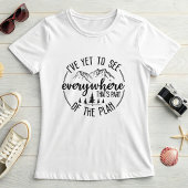I’ve Yet to See Everywhere Hiking & Travel Graphic T-shirt