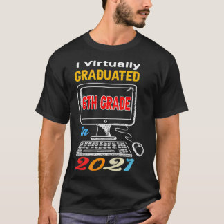 I Virtually Graduated 6th grade virtual 2021 middl T-shirt