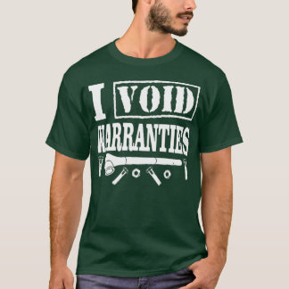 I Void Warranties Funny Mechanic T-shirt