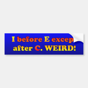 I vóór E behalve na C Bumpersticker