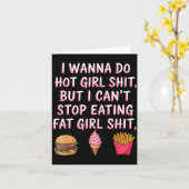 I W Do Hot Girl Sht But I Can't Stop Eating Fat Gi Kaart (Gele Bloem)