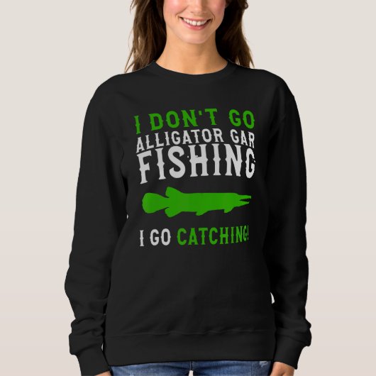 I Waarvan Go Fishing Alligator Gar Alligator Gar F Trui (Voorkant)