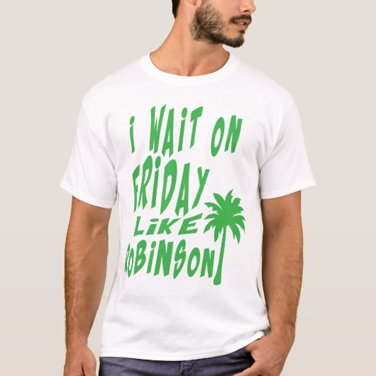 i wait on friday citlike robinson palmboom t-shirt (Voorkant)
