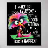 I Wake Up Everyday With A Good Attitude, Funny Sar Poster (Voorkant)