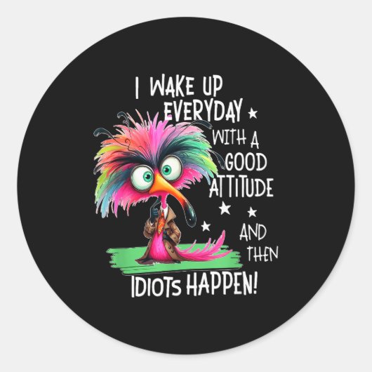I Wake Up Everyday With A Good Attitude, Funny Sar Ronde Sticker (Voorkant)